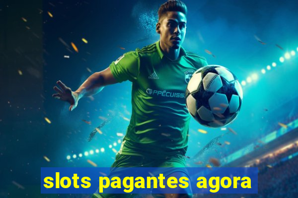 slots pagantes agora